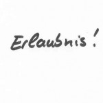 Erlaubnis!